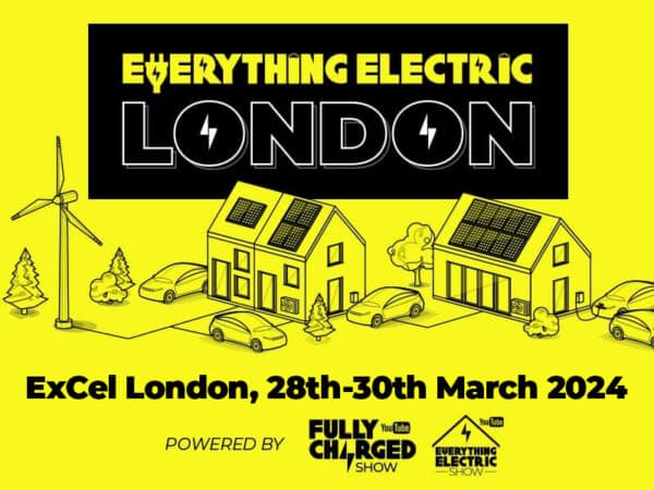 1M SUBSCRIBER YOUTUBE SENSATION – FULLY CHARGED SHOW – TO LAUNCH WORLD’S BIGGEST ELECTRIC VEHICLE & HOME ENERGY EXPO ‘EVERYTHING ELECTRIC LONDON’ AT EXCEL IN 2024