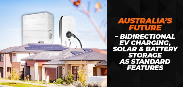 Australia’s Future – Bidirectional EV Charging, Solar & Battery Storage as Standard Features