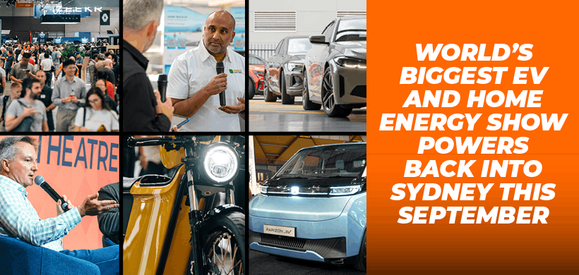 WORLD’S BIGGEST EV AND HOME ENERGY SHOW POWERS BACK INTO SYDNEY THIS SEPTEMBER